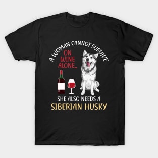 A Woman Cannot Survive On Wine Alone Siberian Husky Dog Gift T-Shirt